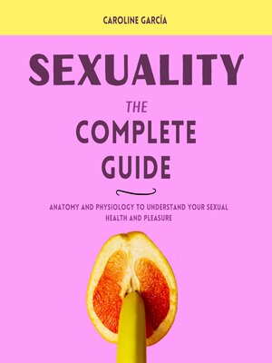 cover image of Sexuality, the Complete Guide